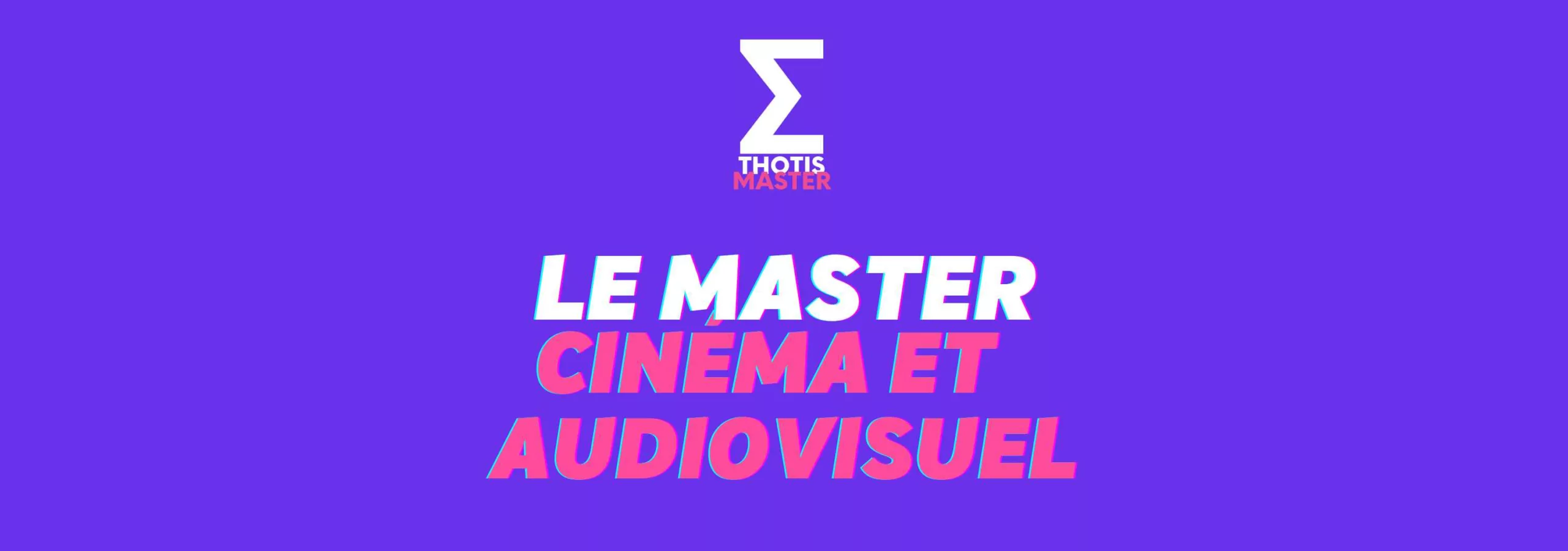 Le Master Cinéma et Audiovisuel matières et débouchés Thotis