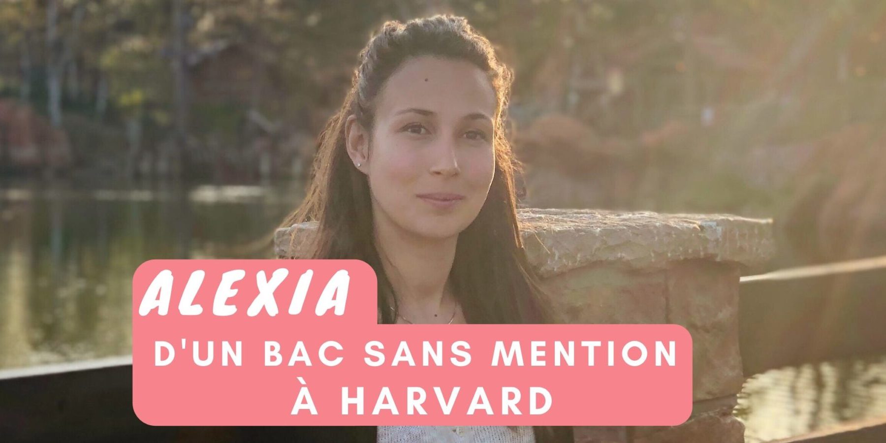 D Un Bac Sans Mention A L Universite De Harvard Alexia