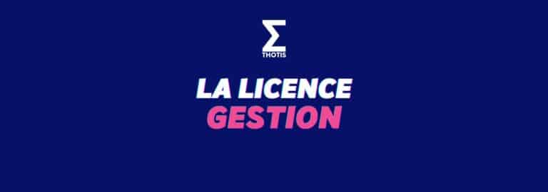 La Licence Gestion : Matières, Débouchés, Conseils… - Thotis