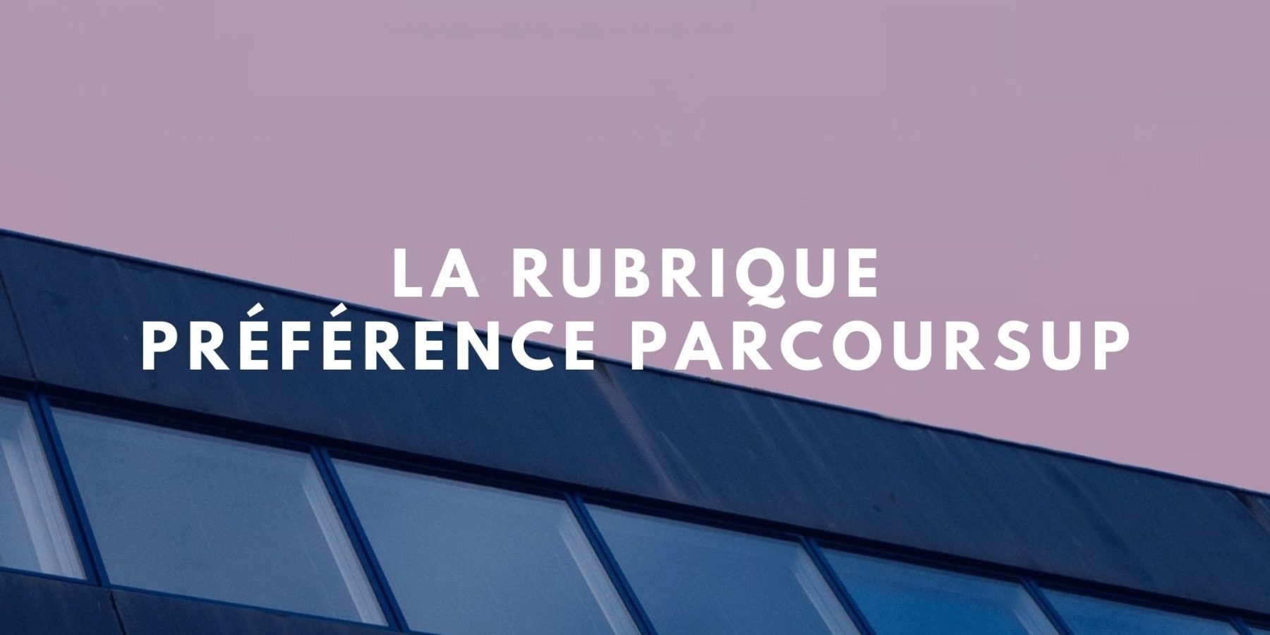 Rubrique Préférence Parcoursup : exemples et conseils - Thotis