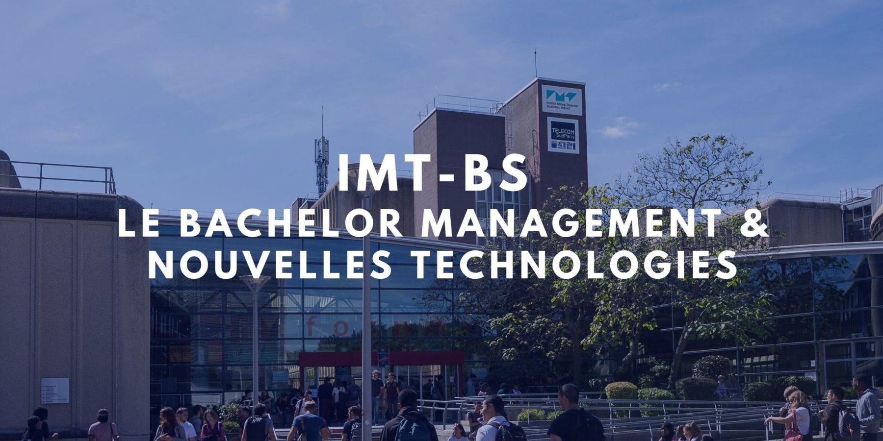 IMT-BS : Découvre Le Bachelor Management & Nouvelles Technologies - Thotis