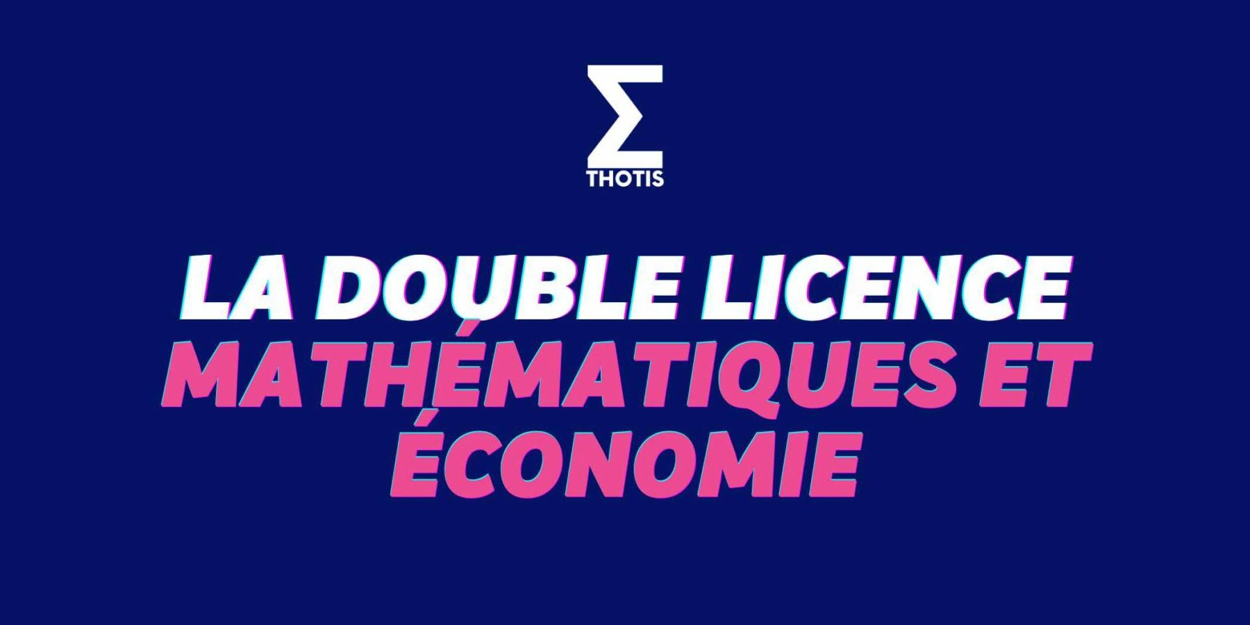 La Double Licence Mathématiques et Économie : matières et débouchés… -  Thotis