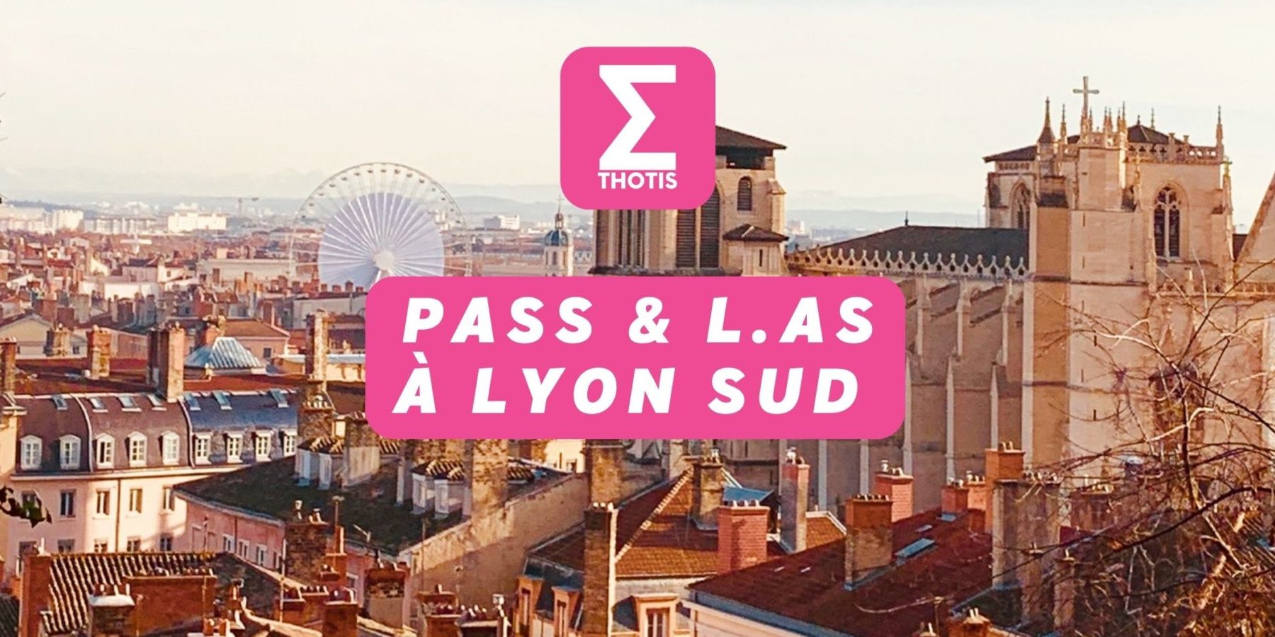 PASS & LAS à Lyon Sud : cours, matières, tutorat et admission - Thotis