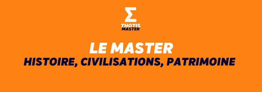 LE MASTER HISTOIRE, CIVILISATIONS, PATRIMOINE