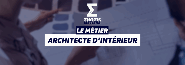 THOTIS MÉTIERS – architecte d’intérieur