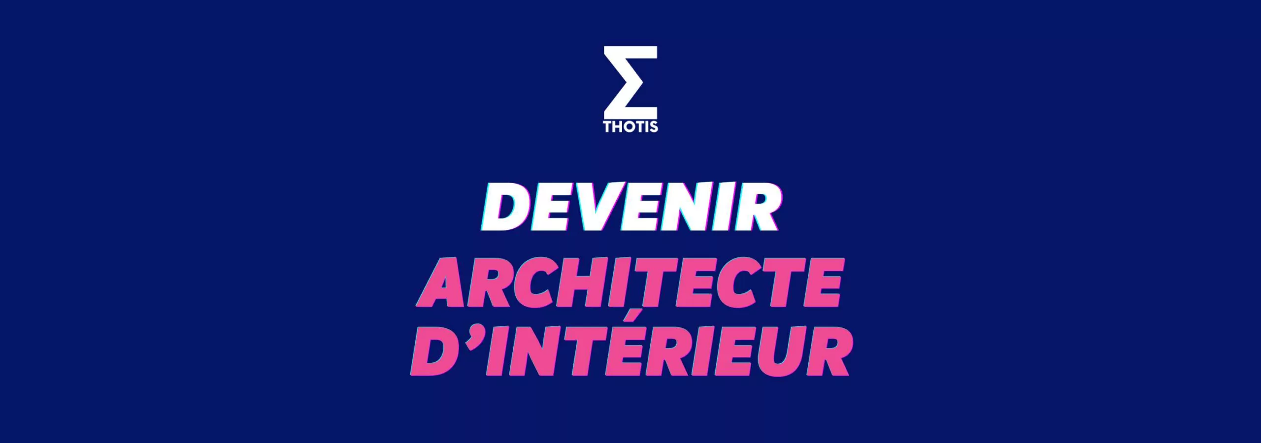 Devenir architecte d’intérieur missions, études et salaire Thotis