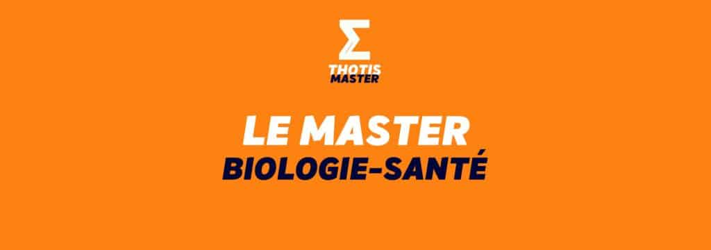 LE MASTER BIOLOGIE-SANTÉ