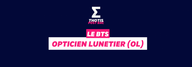 LE BTS Opticien Lunetier OL LE BTS Opticien Lunetier OL