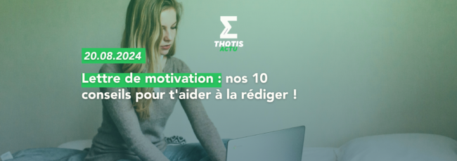 Lettre de motivation : nos 10 conseils pour t'aider à la rédiger !