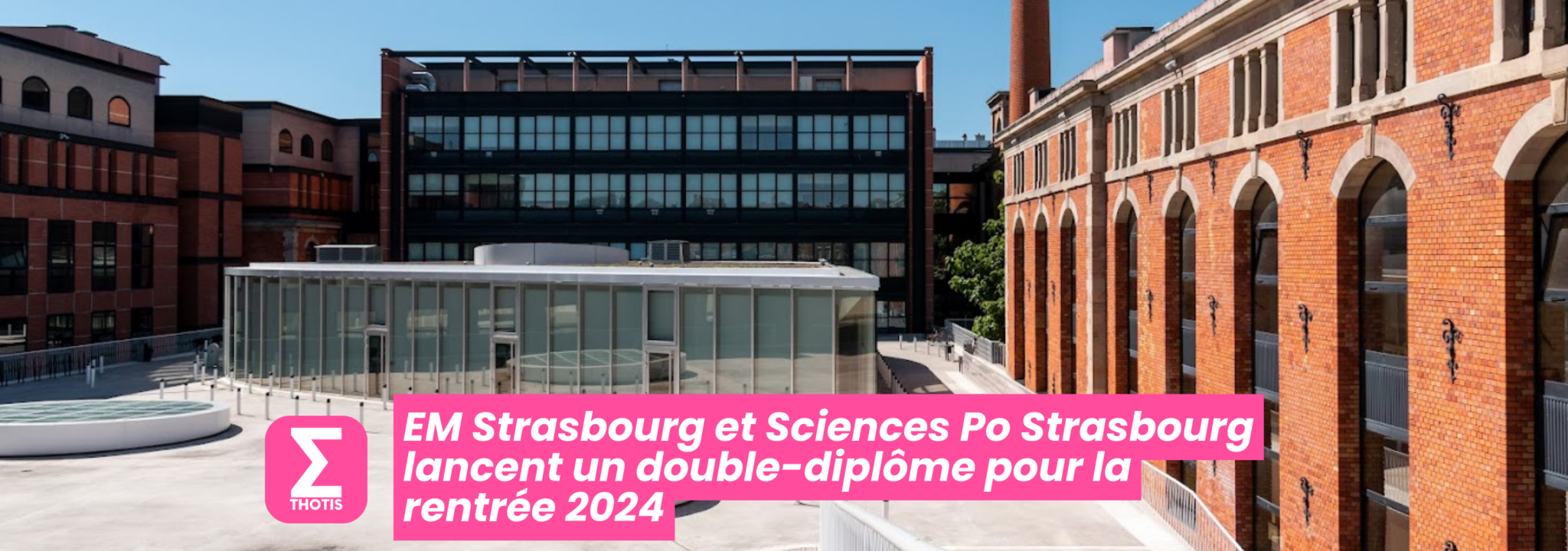 Em Strasbourg Et Sciences Po Strasbourg Lancent Un Double Diplôme Pour La Rentrée 2024 Thotis 