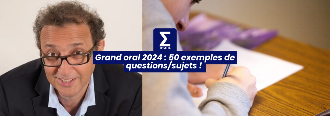 Tout savoir sur le Grand Oral : sujets, conseils… - Thotis