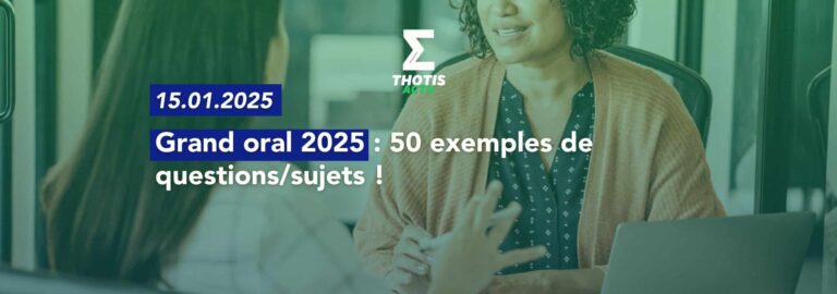 Grand oral 2025 : 50 exemples de questions/sujets !