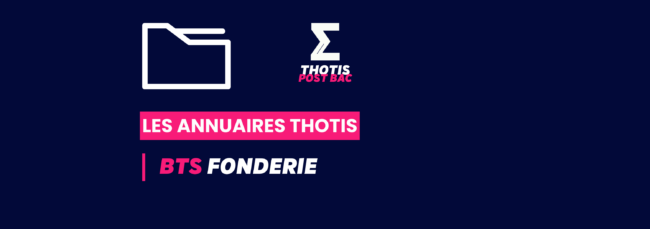 BTS_ Fonderie_Annuaire_Thotis BTS_ Fonderie_Annuaire_Thotis