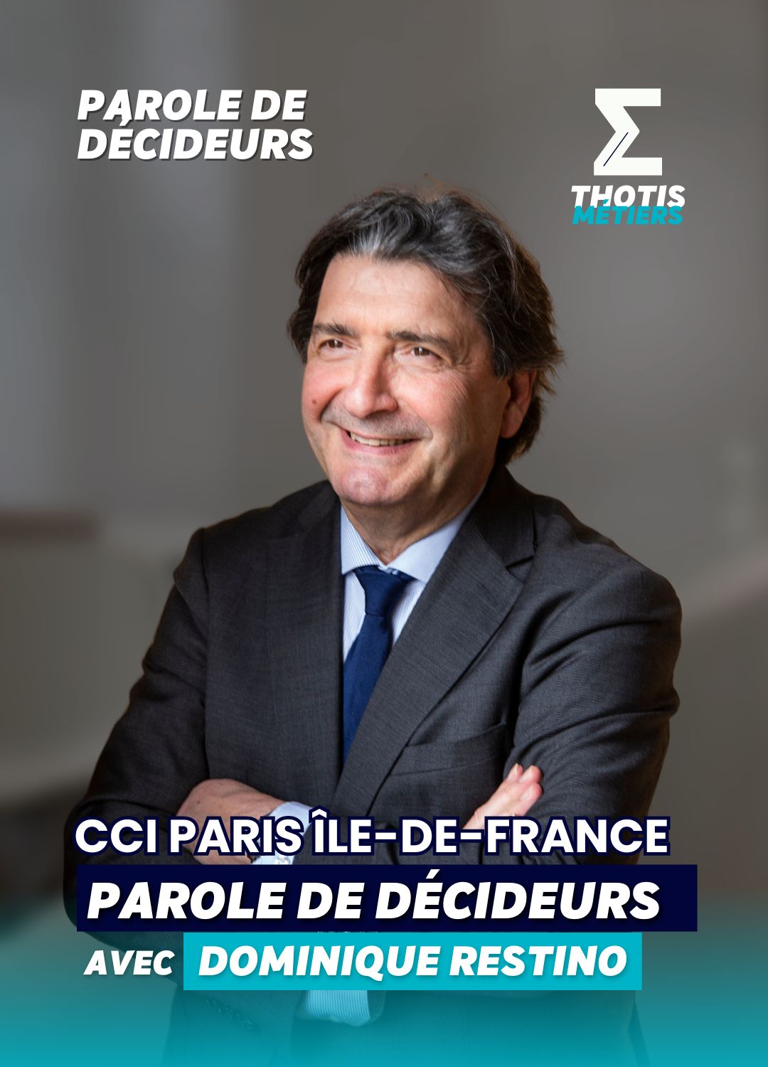 Parole de Décideurs - CCI PARIS ILE DE FRANCE avec Dominique Restino