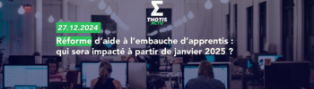 Réforme d’aide à l’embauche d’apprentis qui sera impacté à partir de janvier 2025