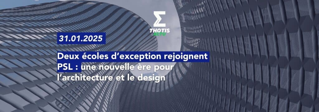 Deux écoles d’exception rejoignent PSL : une nouvelle ère pour l’architecture et le design