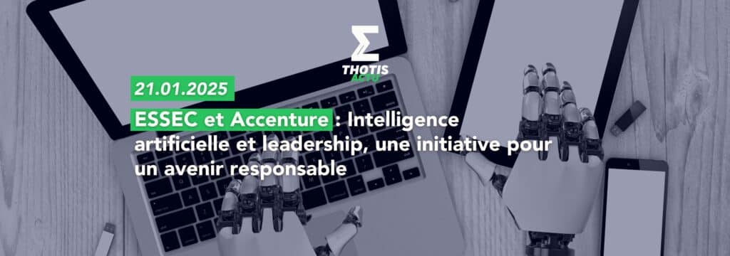 ESSEC et Accenture : Intelligence artificielle et leadership, une initiative pour un avenir responsable