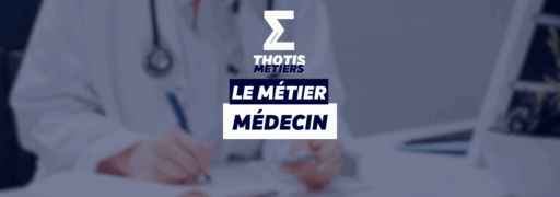 THOTIS MÉTIERS – (médecin)