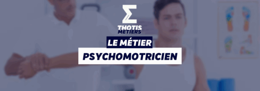 THOTIS MÉTIERS – psychomotricien