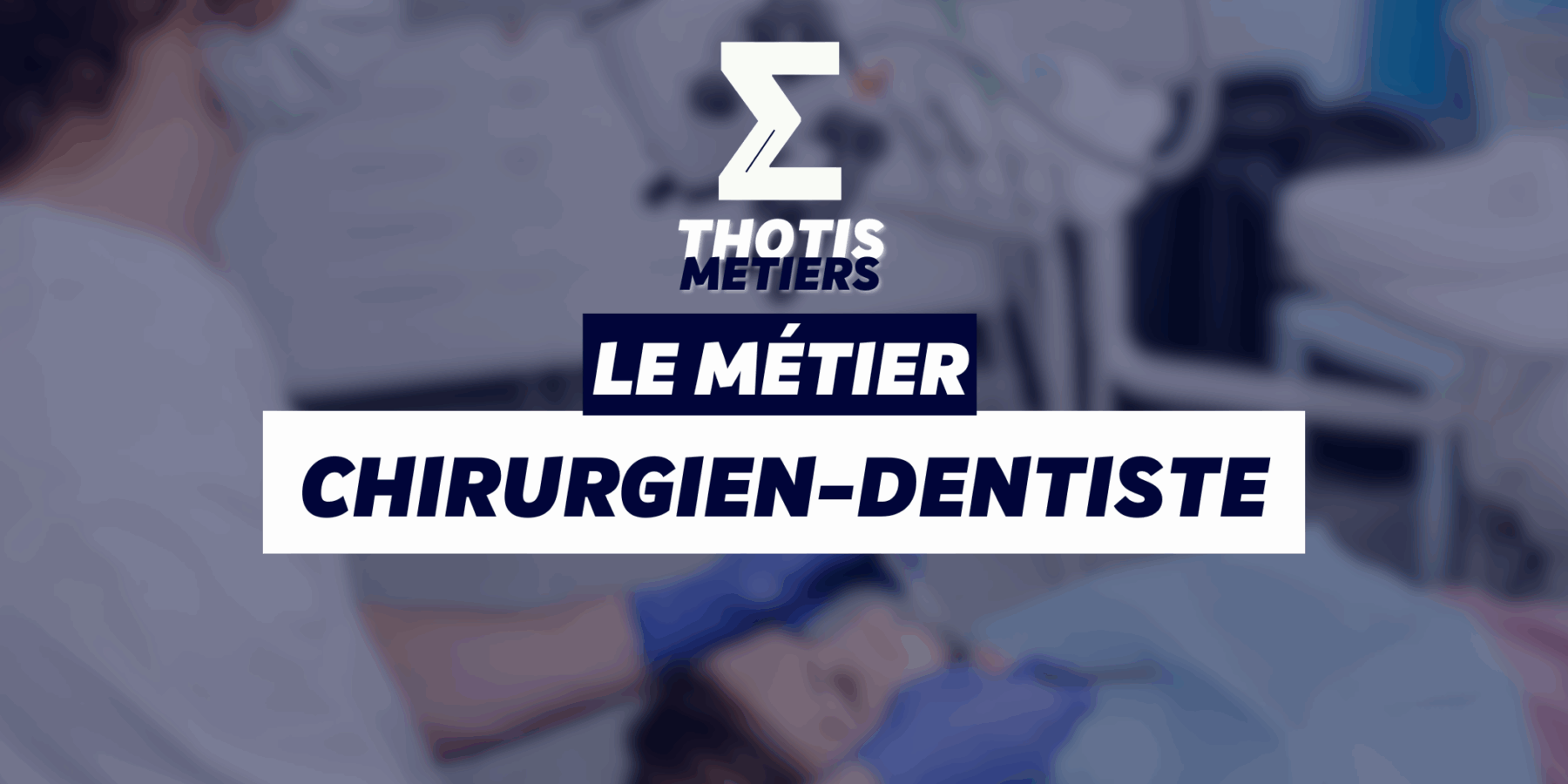 THOTIS MÉTIERS – dentiste (1)