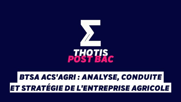 BTSA ACS'Agri Analyse, Conduite et Stratégie de l'entreprise Agricole