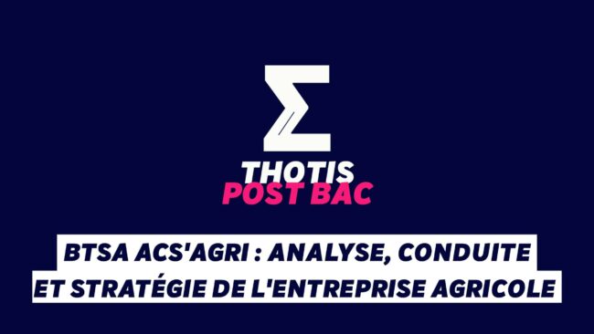 BTSA ACS’Agri Analyse, Conduite et Stratégie de l’entreprise Agricole BTSA ACS'Agri Analyse, Conduite et Stratégie de l'entreprise Agricole