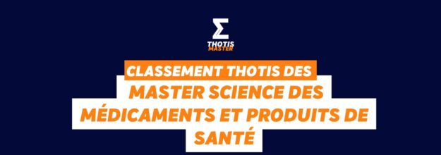 Classement Thotis des Master Science des médicaments et produits de santé en 2025
