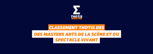 Classement Thotis des masters Arts de la scène et du spectacle vivant