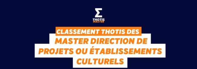 Masters Direction de Projets ou etablissements culturels (1) Classement Masters Direction de Projets ou etablissements culturels (1)
