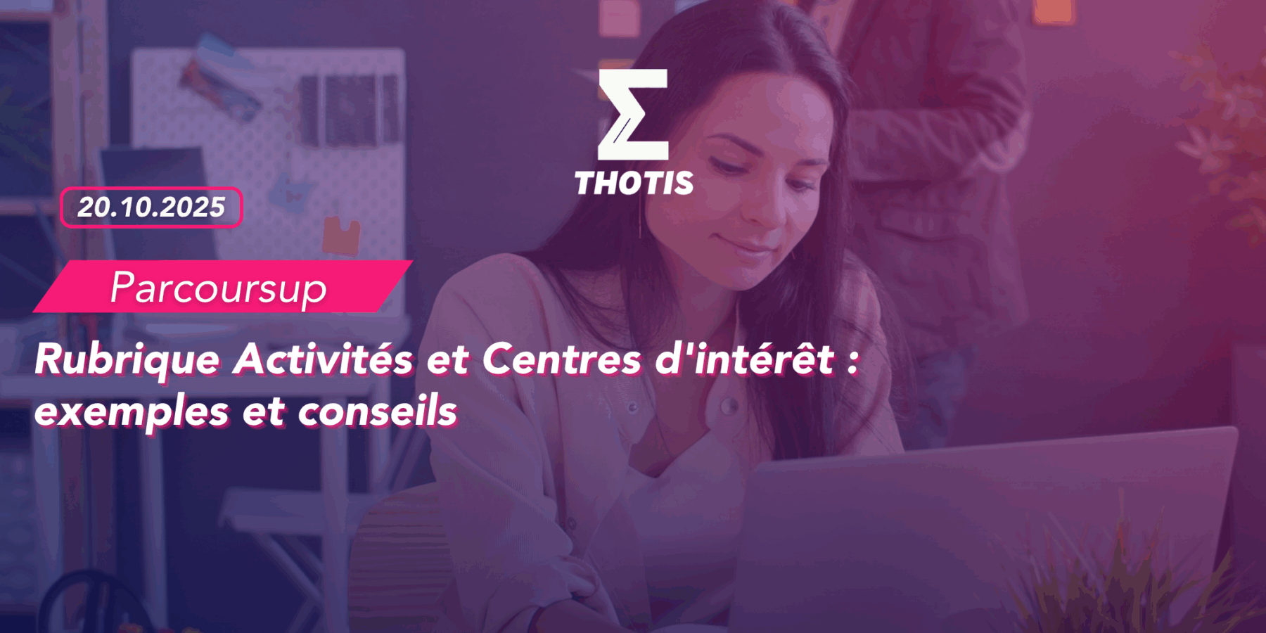 Parcoursup rubrique activités et centres d’intérêt exemples et conseils Thotis