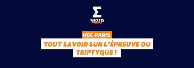 HEC PARIS tout savoir sur l’épreuve du Triptyque !