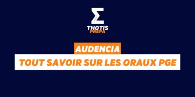 Audencia, tout savoir sur les oraux PGE