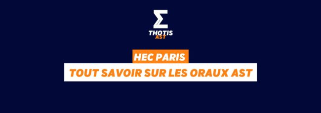 HEC Paris : tout savoir sur les oraux AST HEC Paris : tout savoir sur les oraux AST