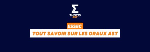 ESSEC tout savoir sur les oraux AST ESSEC tout savoir sur les oraux AST