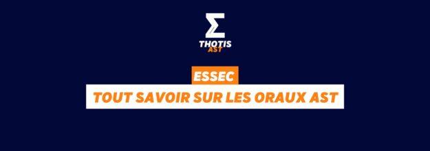 ESSEC tout savoir sur les oraux AST