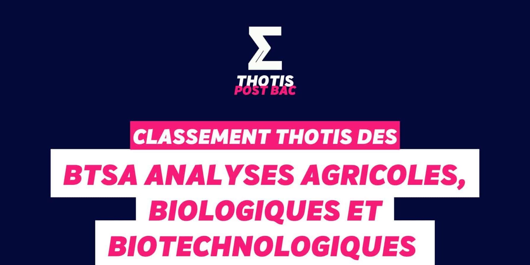 Thotis Classement BTSA – Analyses agricoles, biologiques et biotechnologiques Thotis Classement BTSA - Analyses agricoles, biologiques et biotechnologiques