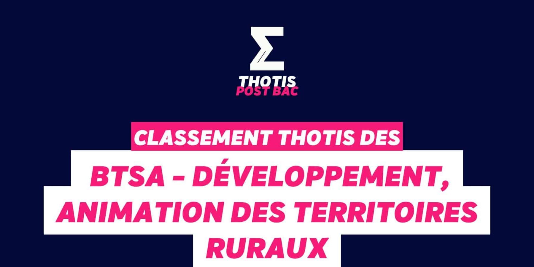 Classement BTSA – Développement, animation des territoires ruraux Classement BTSA - Développement, animation des territoires ruraux