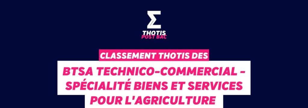 Thotis Classement BTSA - Technico-commercial - Spécialité biens et services pour l'agriculture