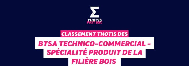 Thotis Classement BTSA - Technico-commercial - Spécialité produit de la filière bois