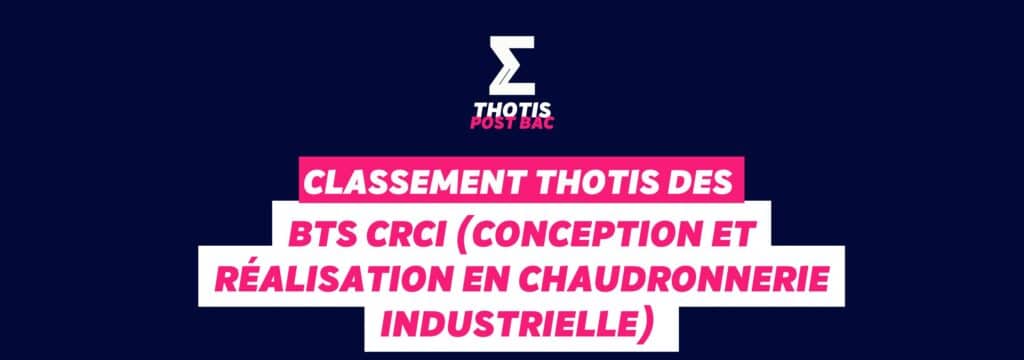 Classement Thotis des BTS CRCI (Conception et réalisation en chaudronnerie industrielle) en 2025