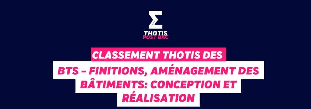 Classement Thotis des BTS Finitions, aménagement des bâtiments conception et réalisation en 2025