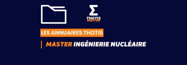 Thotis Annuaire - Master Ingénierie nucléaire