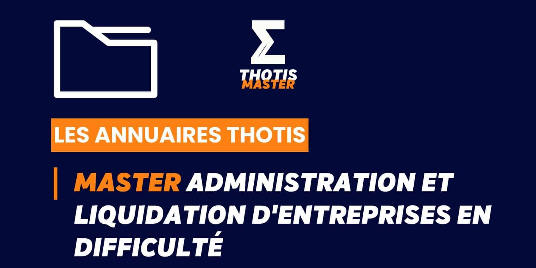 Annuaire Thotis – Master Administration et liquidation d’entreprises en difficulté en 2025 Annuaire Thotis - Master Administration et liquidation d'entreprises en difficulté en 2025