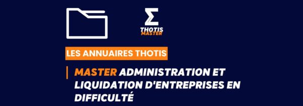 Annuaire Thotis – Master Administration et liquidation d’entreprises en difficulté en 2025 Annuaire Thotis - Master Administration et liquidation d'entreprises en difficulté en 2025