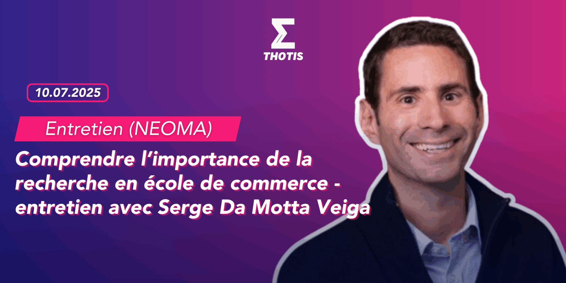 Comprendre l’importance de la recherche en école de commerce – entretien avec Serge Da Motta Veiga (NEOMA)