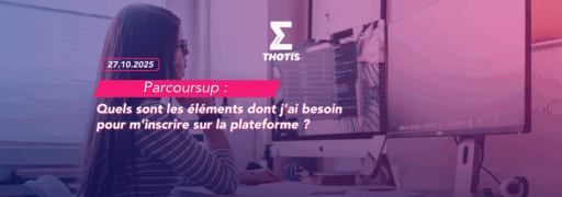 Parcoursup quels sont les éléments dont j’ai besoin pour m’inscrire sur Parcoursup