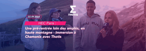 HEC Paris Une pré-rentrée loin des amphis, en haute montagne – Immersion à Chamonix avec Thotis