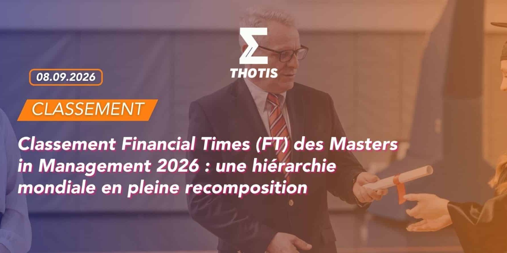 Classement Financial Times (FT) des Masters in Management 2026 : une hiérarchie mondiale en pleine recomposition Classement Financial Times (FT) des Masters in Management 2026 : une hiérarchie mondiale en pleine recomposition