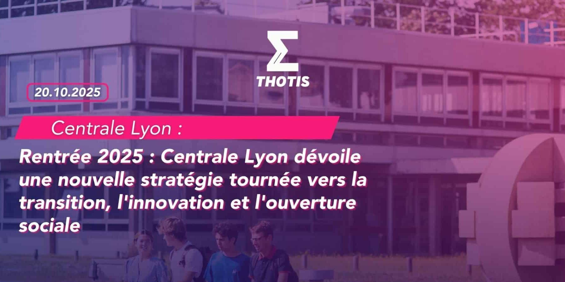 Centrale Lyon rentrée 2025 Centrale Lyon rentrée 2025
