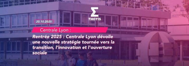 Centrale Lyon rentrée 2025 Centrale Lyon rentrée 2025